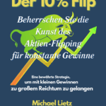 Mit der 10%-Strategie zum Vermögensaufbau: Wie Michael Lietz Börsenerfolg neu definiert